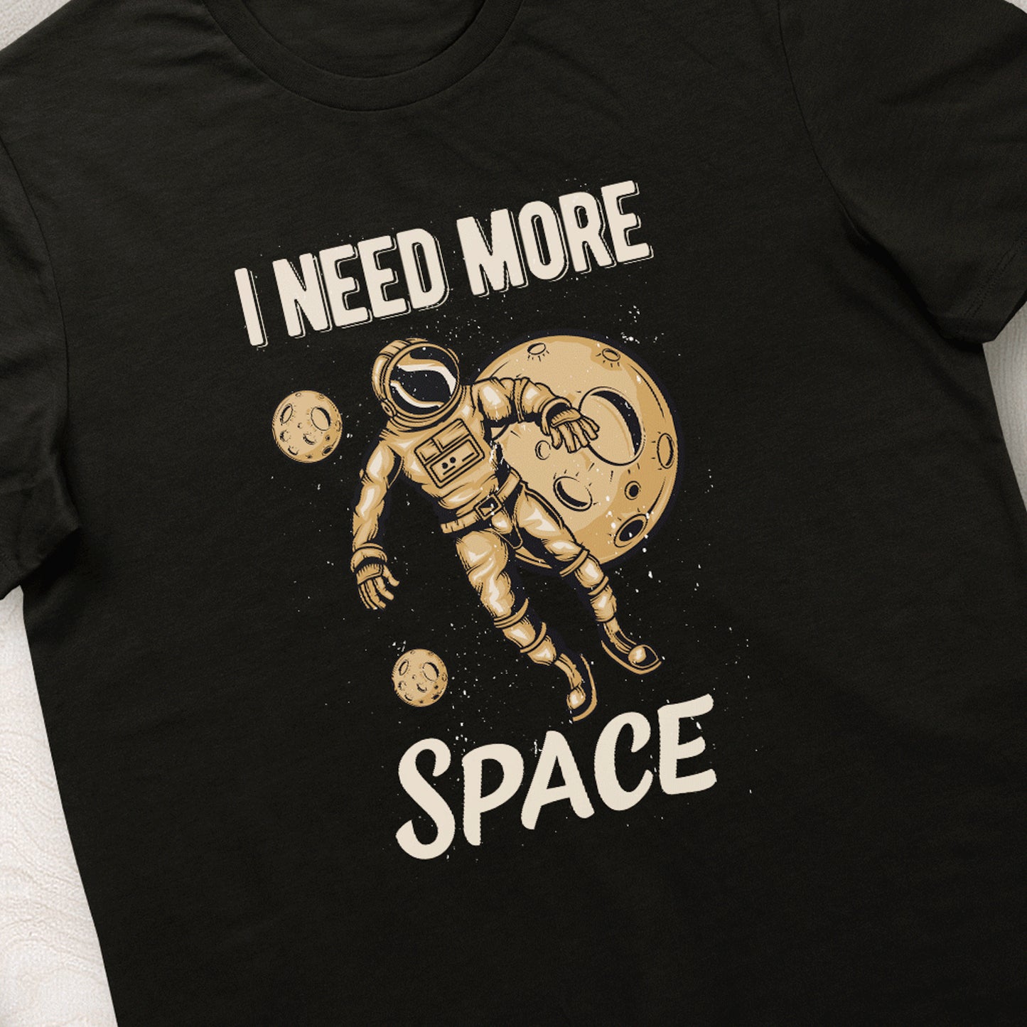Need More Space Tshirt Unisex
