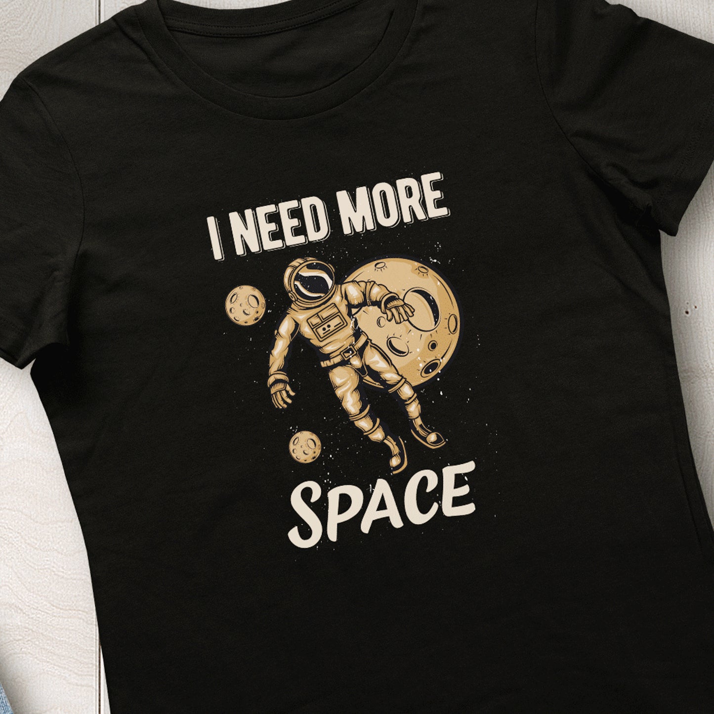 Need More Space Tshirt Woman